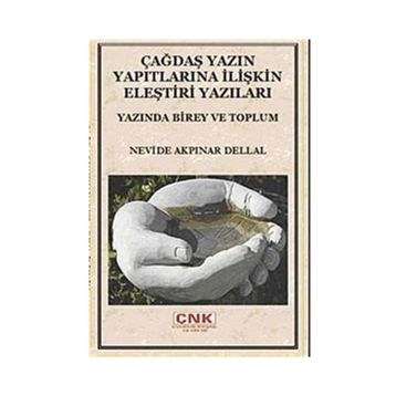ÇAĞDAŞ YAZIN YAPITLARINA İLİŞKİN ELEŞTİRİ YAZILARI YAZINDA BIREY VE TOPLUM - NEVIDE AKPINAR DELLAL