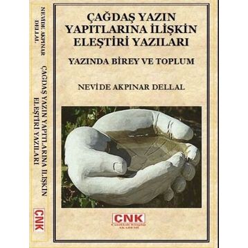 ÇAĞDAŞ YAZIN YAPITLARINA İLİŞKİN ELEŞTİRİ YAZILARI YAZINDA BIREY VE TOPLUM - NEVIDE AKPINAR DELLAL