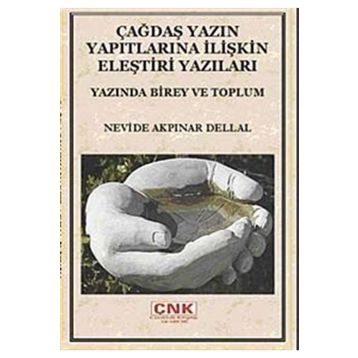 ÇAĞDAŞ YAZIN YAPITLARINA İLİŞKİN ELEŞTİRİ YAZILARI YAZINDA BIREY VE TOPLUM - NEVIDE AKPINAR DELLAL