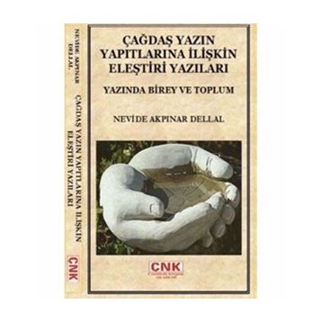 ÇAĞDAŞ YAZIN YAPITLARINA İLİŞKİN ELEŞTİRİ YAZILARI YAZINDA BIREY VE TOPLUM - NEVIDE AKPINAR DELLAL