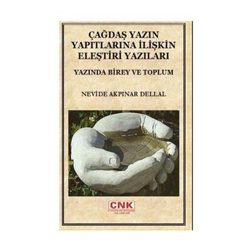 ÇAĞDAŞ YAZIN YAPITLARINA İLİŞKİN ELEŞTİRİ YAZILARI YAZINDA BIREY VE TOPLUM - NEVIDE AKPINAR DELLAL