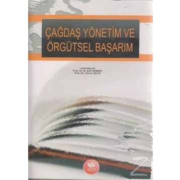 ÇAĞDAŞ YÖNETİM VE ÖRGÜTSEL BAŞARIM - M. ŞERİF ŞİMŞEK;ADNAN ÇELİK