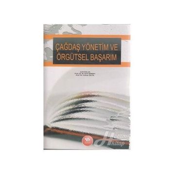 ÇAĞDAŞ YÖNETİM VE ÖRGÜTSEL BAŞARIM - M. ŞERİF ŞİMŞEK;ADNAN ÇELİK