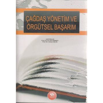 ÇAĞDAŞ YÖNETİM VE ÖRGÜTSEL BAŞARIM - M. ŞERİF ŞİMŞEK;ADNAN ÇELİK