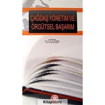 ÇAĞDAŞ YÖNETİM VE ÖRGÜTSEL BAŞARIM - M. ŞERİF ŞİMŞEK;ADNAN ÇELİK