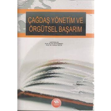 ÇAĞDAŞ YÖNETİM VE ÖRGÜTSEL BAŞARIM - M. ŞERİF ŞİMŞEK;ADNAN ÇELİK