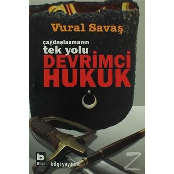 ÇAĞDAŞLAŞMANIN TEK YOLU DEVRIMCI HUKUK - VURAL SAVAŞ