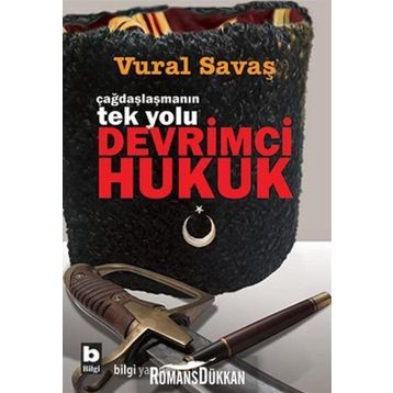 ÇAĞDAŞLAŞMANIN TEK YOLU DEVRIMCI HUKUK - VURAL SAVAŞ
