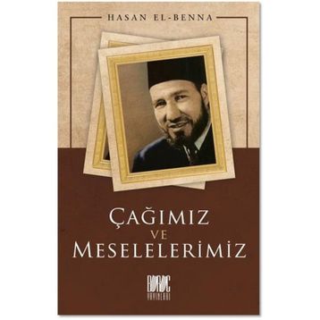 Çağımız ve Meselelerimiz Hasan El Benna