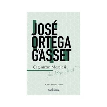 Çağımızın Meselesi - Jose Ortega Gyasset