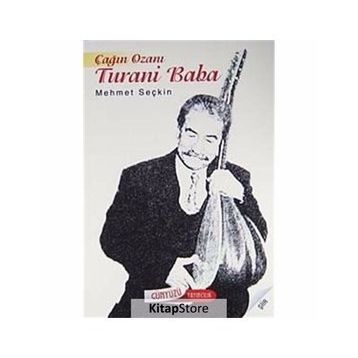 ÇAĞIN OZANI TURANI BABA - MEHMET SEÇKİN