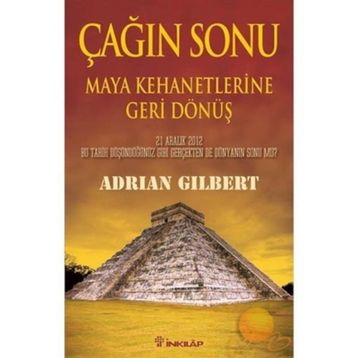 ÇAĞIN SONU - MAYA KEHANETLERINE GERI DÖNÜŞ - ADRIAN GILBERT