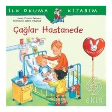 Çağlar Hastanede-İlk Okuma Kitabım / Christian Tielmann / İş Bankası Kültür Yayınları