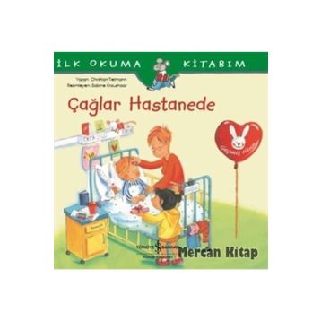 Çağlar Hastanede-İlk Okuma Kitabım / Christian Tielmann / İş Bankası Kültür Yayınları