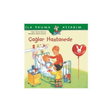Çağlar Hastanede-İlk Okuma Kitabım / Christian Tielmann / İş Bankası Kültür Yayınları