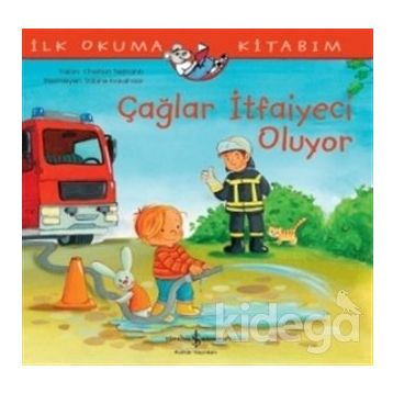 Çağlar İtfaiyeci Oluyor-İlk Okuma Kitabım / Christian Tielmann / İş Bankası Kültür Yayınları