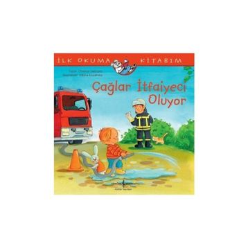 Çağlar İtfaiyeci Oluyor-İlk Okuma Kitabım / Christian Tielmann / İş Bankası Kültür Yayınları
