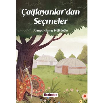 Çağlayanlar’dan Seçmeler - Ahmet Hikmet Müftüoğlu