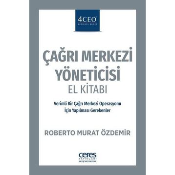 Çağrı Merkezi Yöneticisi El Kitabı - Roberto Murat Özdemir