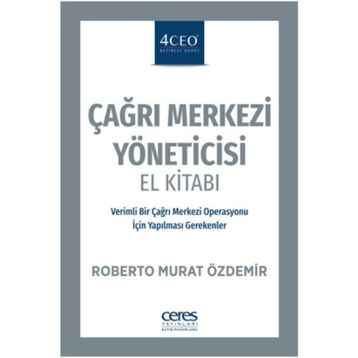 Çağrı Merkezi Yöneticisi El Kitabı - Roberto Murat Özdemir