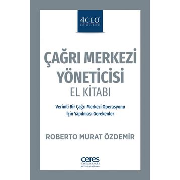 Çağrı Merkezi Yöneticisi El Kitabı - Roberto Murat Özdemir
