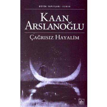 ÇAĞRISIZ HAYALIM - KAAN ARSLANOĞLU