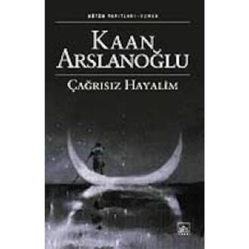 ÇAĞRISIZ HAYALIM - KAAN ARSLANOĞLU