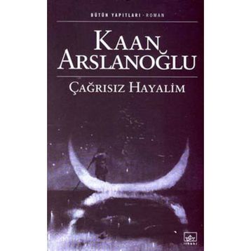 ÇAĞRISIZ HAYALIM - KAAN ARSLANOĞLU
