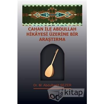Cahan ile Abdullah Hikayesi Üzerine Bir Araştırma - M. Abdulbasit Sezer