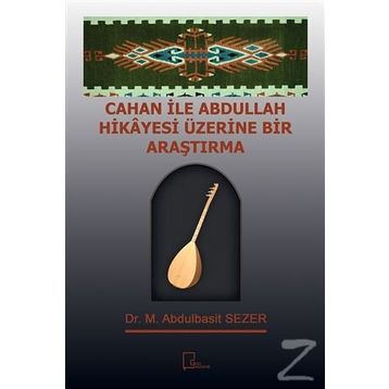 Cahan ile Abdullah Hikayesi Üzerine Bir Araştırma - M. Abdulbasit Sezer