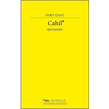 Cahil - Aforizmalar - Ferit Edgü