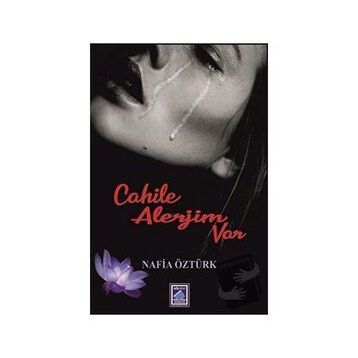 Cahile Alerjim Var - Nafia Öztürk