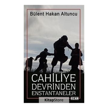 Cahiliye Devrinden Enstantaneler - Bülent Hakan Altuncu