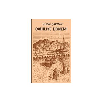 Cahiliye Dönemi - Hüdai Çakmak