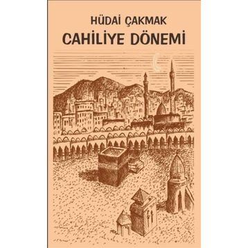 Cahiliye Dönemi - Hüdai Çakmak