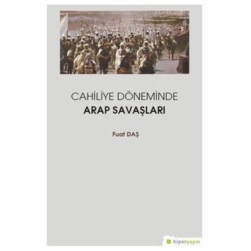 Cahiliye Döneminde Arap Savaşları - Fuat Daş
