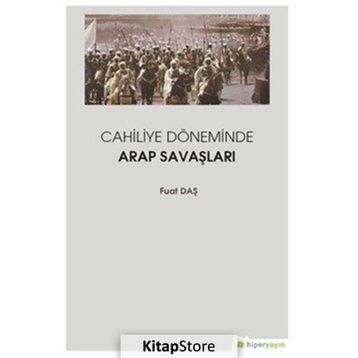 Cahiliye Döneminde Arap Savaşları - Fuat Daş