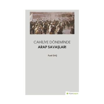 Cahiliye Döneminde Arap Savaşları - Fuat Daş