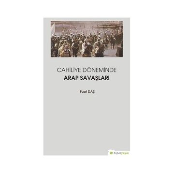 Cahiliye Döneminde Arap Savaşları - Fuat Daş
