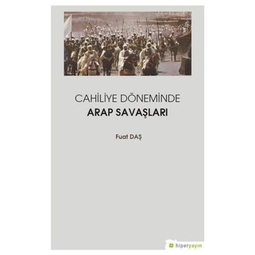 Cahiliye Döneminde Arap Savaşları - Fuat Daş