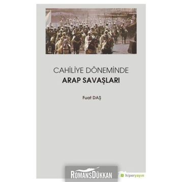 Cahiliye Döneminde Arap Savaşları - Fuat Daş