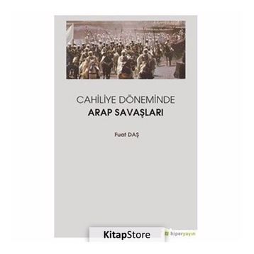 Cahiliye Döneminde Arap Savaşları - Fuat Daş