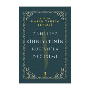 Cahiliye Zihniyetinin Kur'an'la Değişimi - hasan Tahsin Feyizli