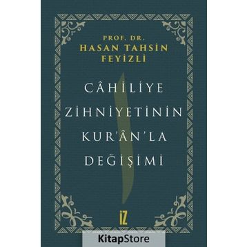 Cahiliye Zihniyetinin Kur'an'la Değişimi - hasan Tahsin Feyizli