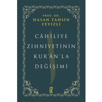 Cahiliye Zihniyetinin Kur'an'la Değişimi - hasan Tahsin Feyizli