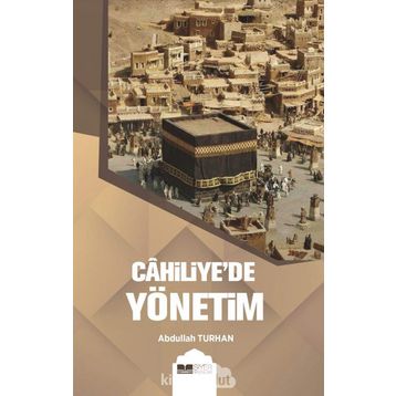 Cahiliye`de Yönetim - Abdullah Turhan