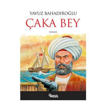 ÇAKA BEY - YAVUZ BAHADIROĞLU