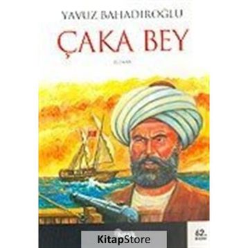 ÇAKA BEY - YAVUZ BAHADIROĞLU