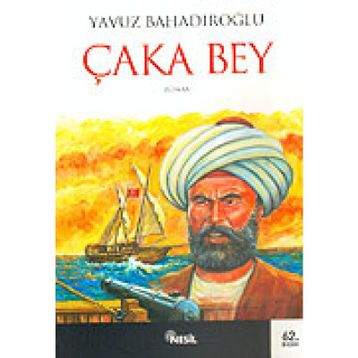 ÇAKA BEY - YAVUZ BAHADIROĞLU