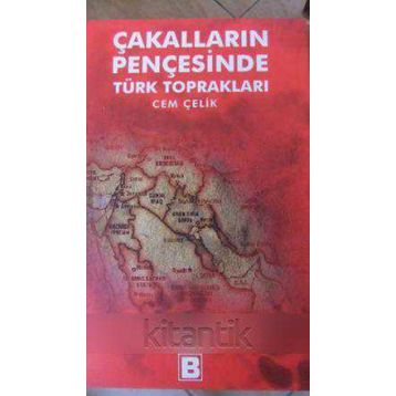 ÇAKALLARIN PENÇESİNDE TÜRK TOPRAKLARI - CEM ÇELİK